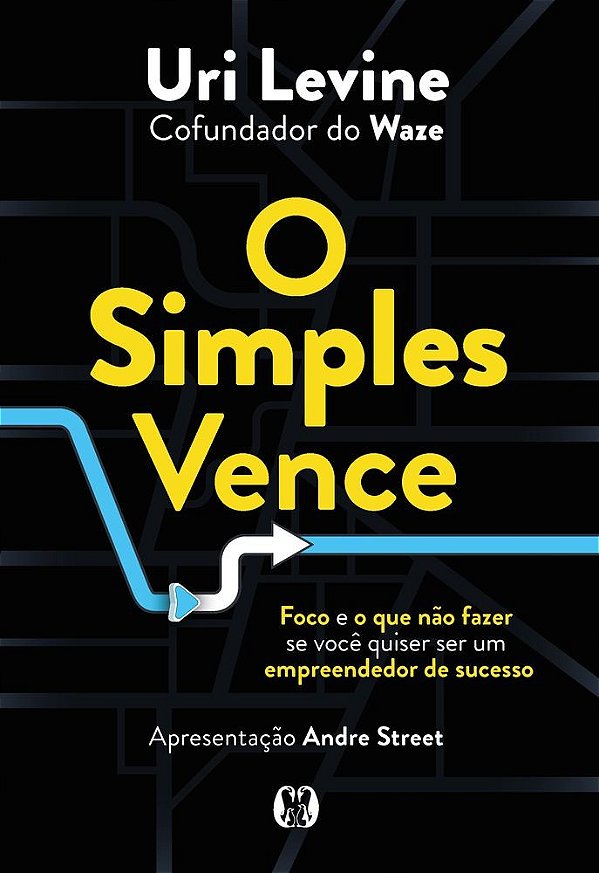 O simples vence: Foco e o que não fazer se você quiser ser um empreendedor de sucesso