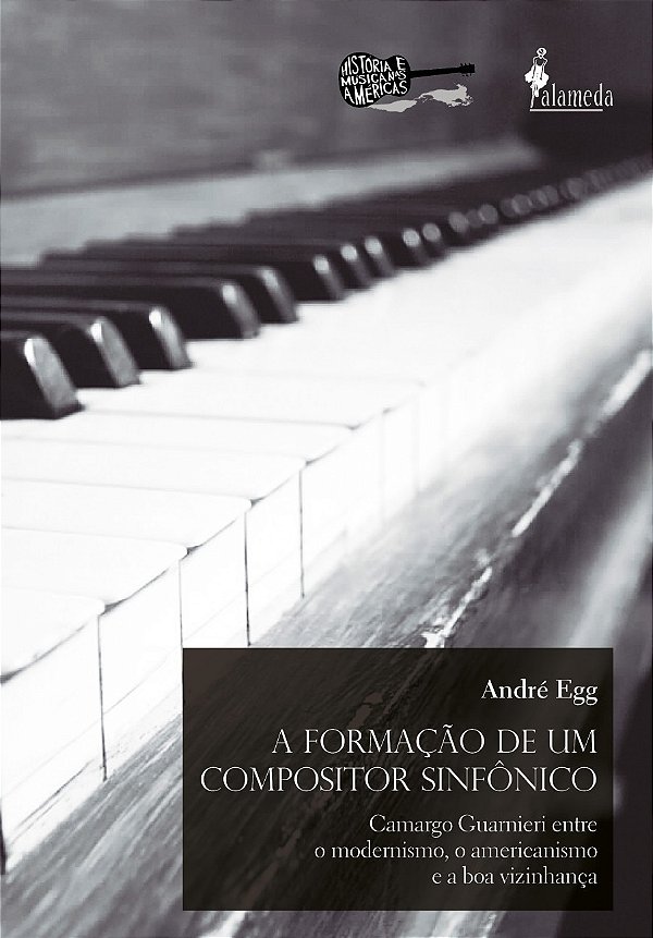 A formação de um compositor sinfônico: Camargo Guarnieri: Entre o modernismo, o americanismo e a boa vizinhança