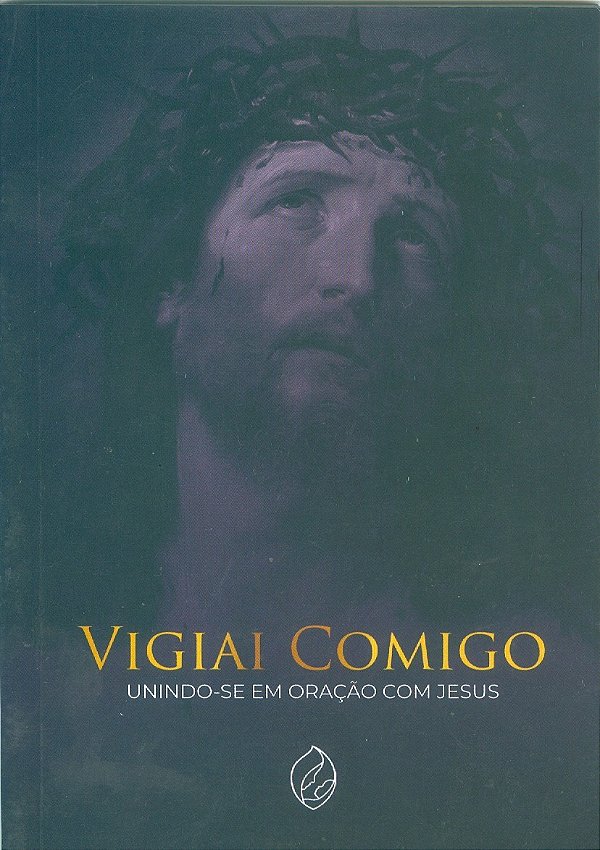 Vigiai Comigo - Unindo-Se Em Oração Com Jesus