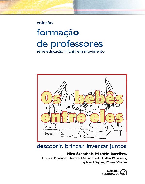 Bebês Entre Eles, Os  Descobrir Brincar Inventar Juntos