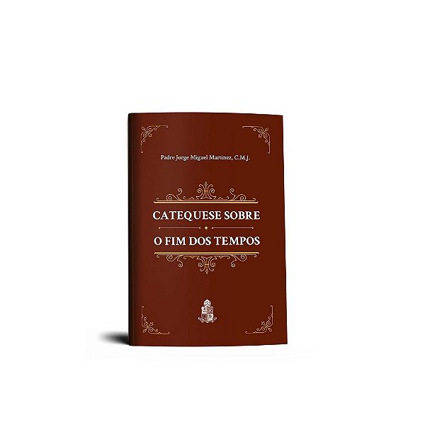 Catequese Sobre O Fim Dos Tempos