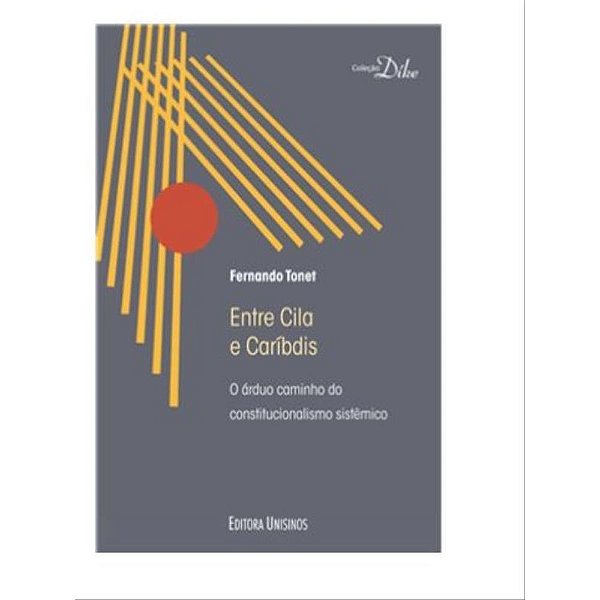 Entre Cila E Caríbdis - O Árduo Caminho Do Constitucionalismo Sistêmico