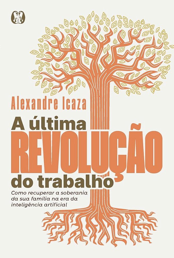 A última revolução do trabalho: Como recuperar a soberania da sua família na era da inteligência artificial
