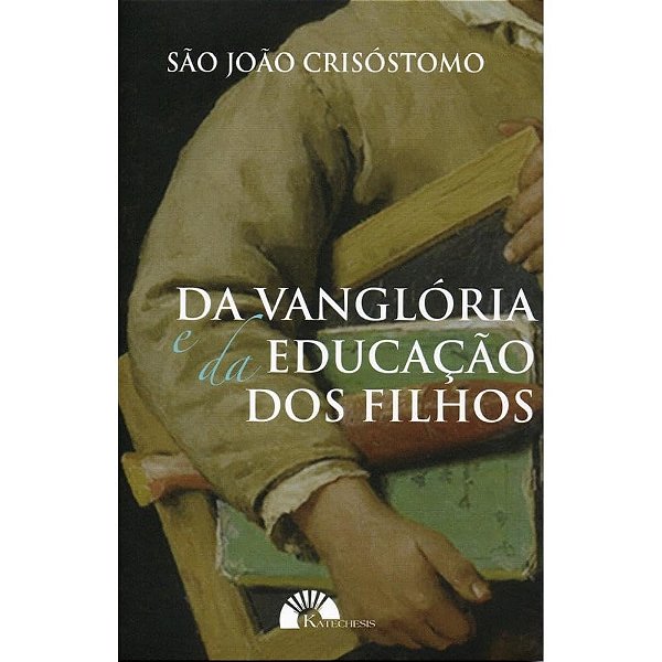 Da Vanglória E Da Educação Dos Filhos