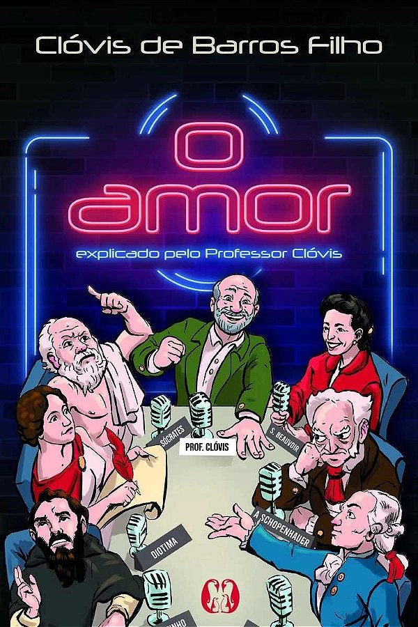 O amor: Explicado pelo Professor Clóvis (Volume 1)