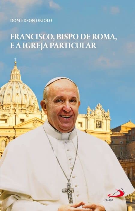 Francisco, Bispo De Roma E A Igreja Particular