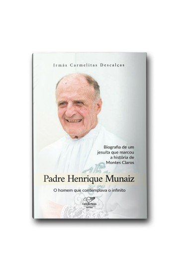 Padre Henrique Munáiz - Biografia De Um Jesuíta Que Marcou A História De Montes Carlos