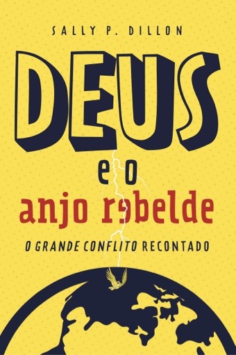 Deus E O Anjo Rebelde (O Grande Conflito Para Crianças