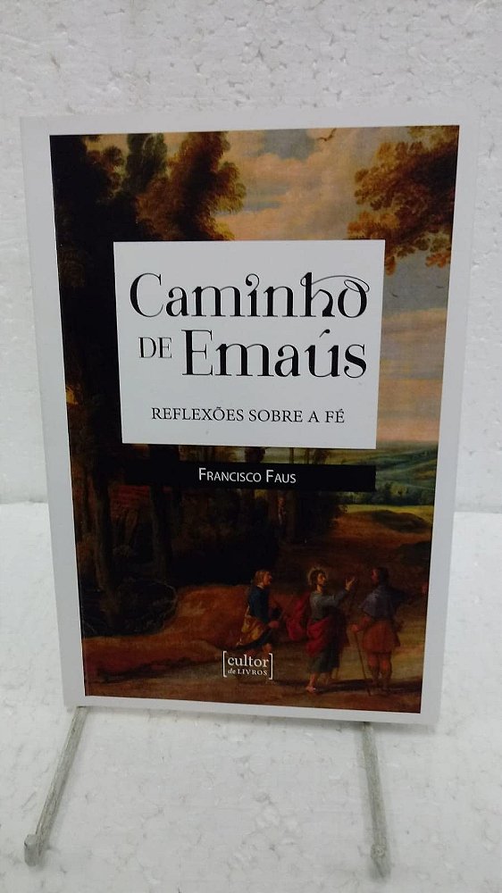 O caminho de Emaús - Reflexões sobre a fé