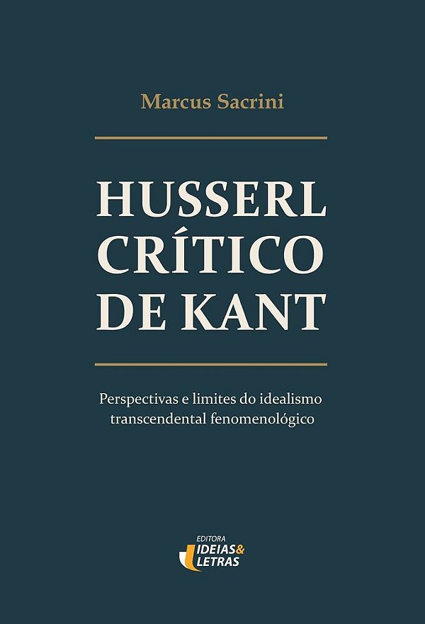 Husserl crítico de Kant: Perspectivas e limites do idealismo transcendental fenomenológico