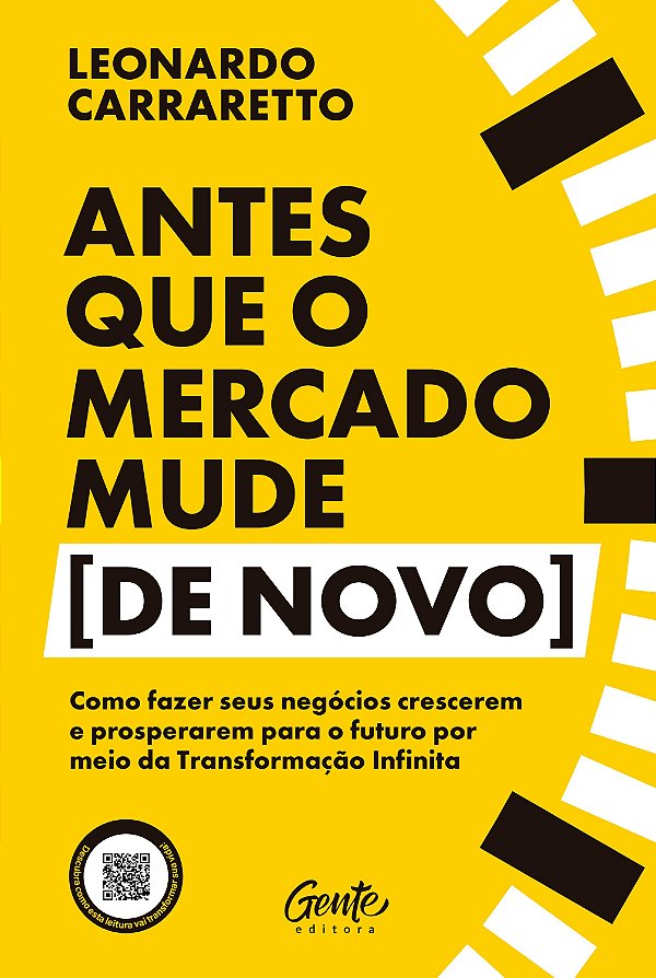 Antes que o mercado mude [de novo]: Como fazer seus negócios crescerem e prosperarem para o futuro por meio da transformação infinita
