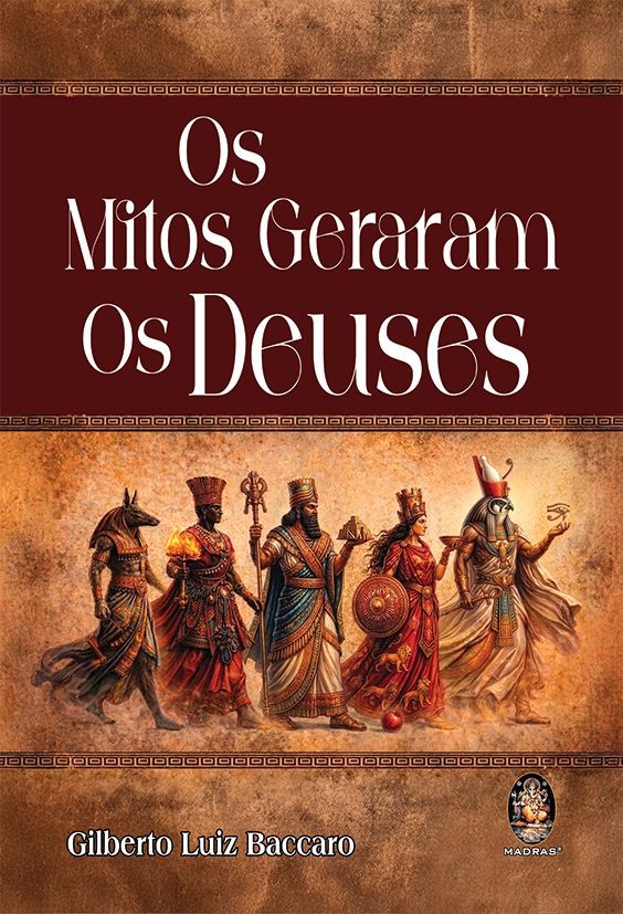 Os Mitos Geraram os Deuses