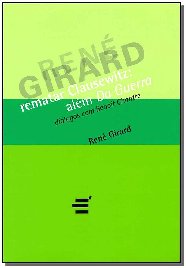 Rematar Clausewitz: Além Da Guerra - Diálogos Com Benoît Chantre