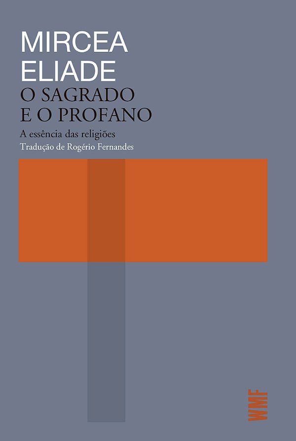 O sagrado e o profano: A essência das religiões