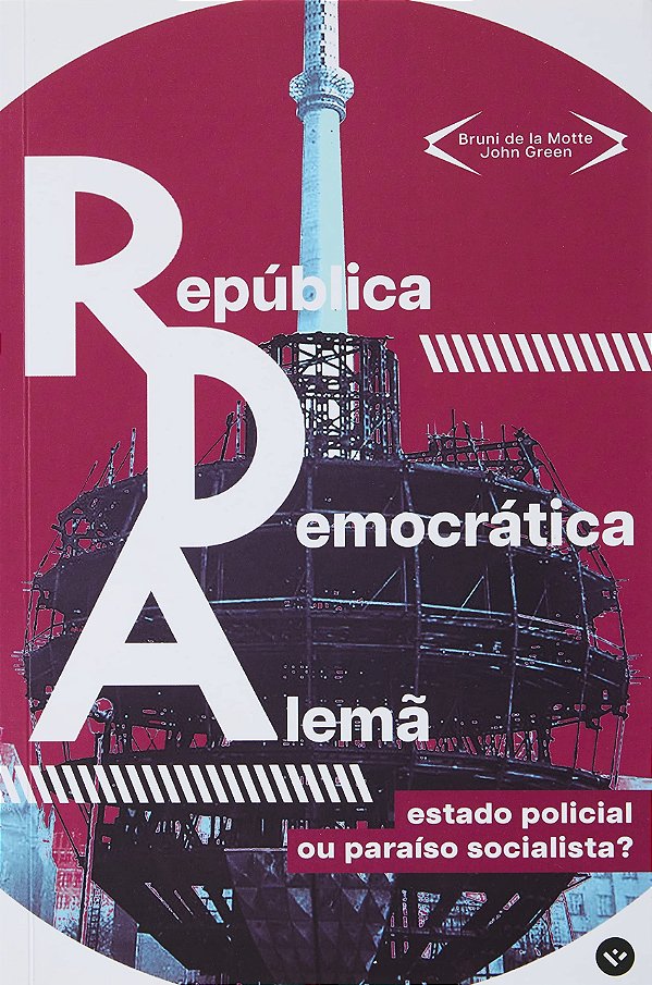 Estado Policial Ou Paraíso Socialista? A República Democrática Alemã E O Que Aconteceu Com Ela