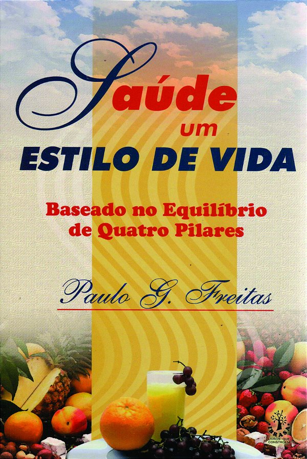 Saude Um Estilo De Vida - Baseado No Equilibrio De Quatro Pilares - 1