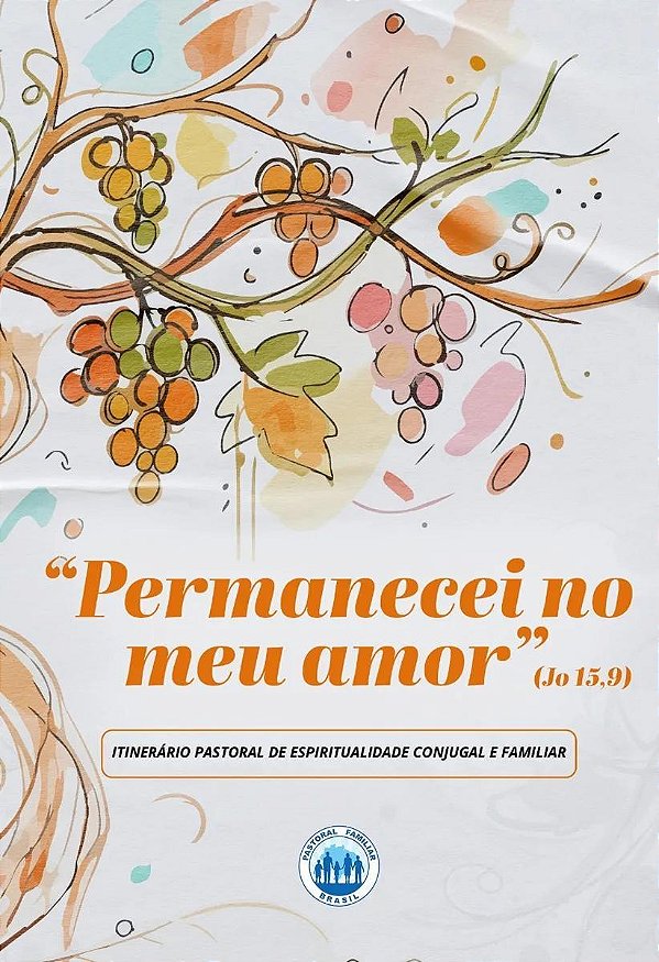 Permanecei No Meu Amor - Itinerário Pastoral De Espiritualidade Conjugal E Familiar