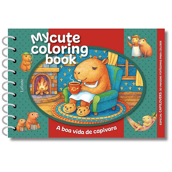 A Boa Vida da Capivara - Capa dura espiral: My cute coloring book