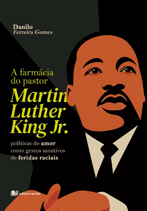 A farmácia do pastor Martin Luther King Jr.: políticas do amor como gestos sanativos de feridas raciais