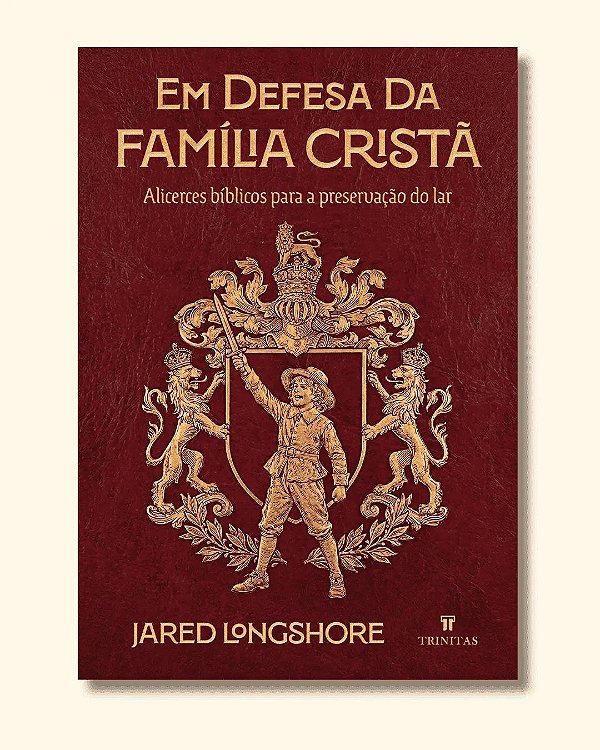Em defesa da família cristã: Alicerces bíblicos para a preservação do lar