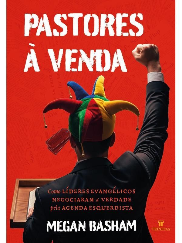 Pastores à venda: Como líderes evangélicos negociaram a verdade pela agenda esquerdista