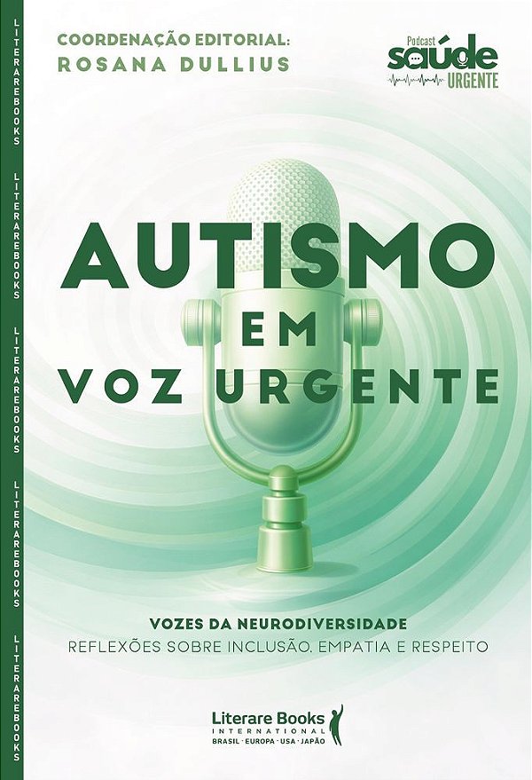 Autismo em voz urgente: vozes da neurodiversidade: Reflexões sobre inclusão, empatia e respeito