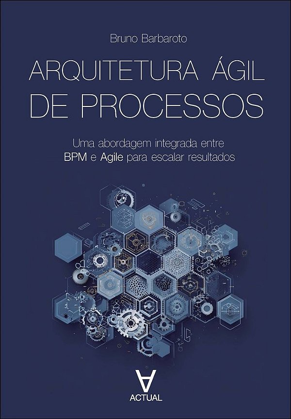 Arquitetura ágil de processos: uma abordagem integrada entre BPM e Agile para escalar resultados