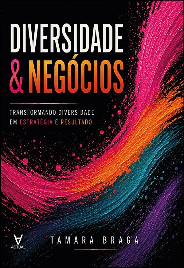 Diversidade e negócios: transformando diversidade em estratégia e resultado