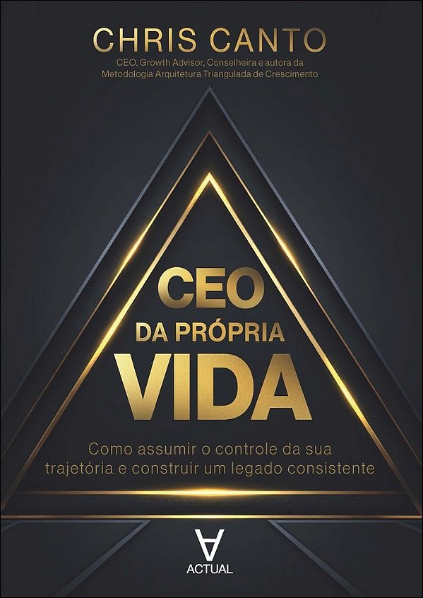CEO da própria vida: Como assumir o controle da sua trajetória e construir um legado consistente
