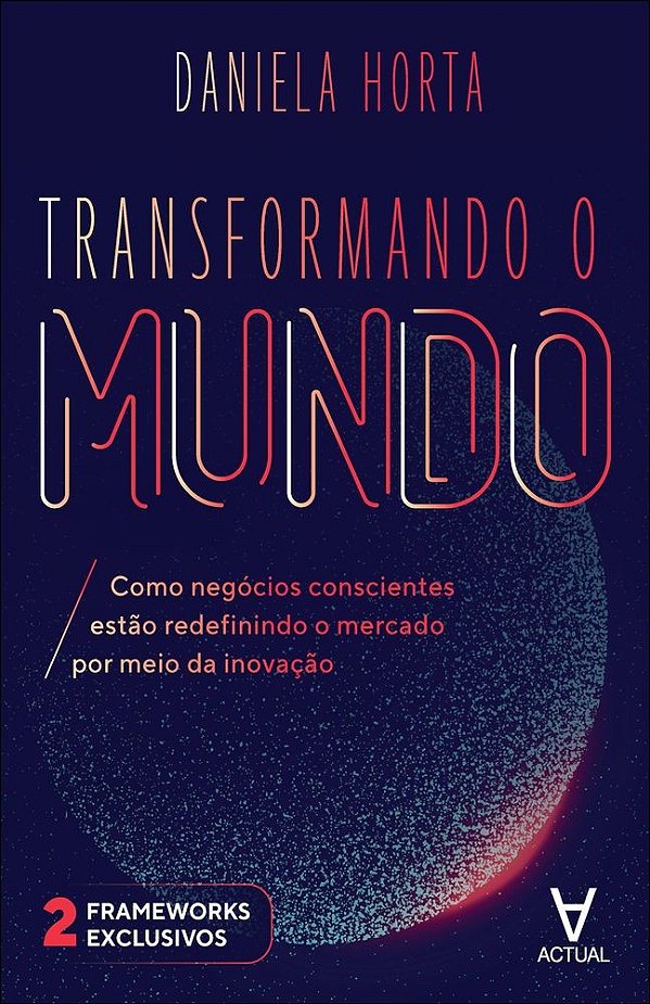 Transformando o mundo: como negócios conscientes estão redefinindo o mercado por meio da inovação