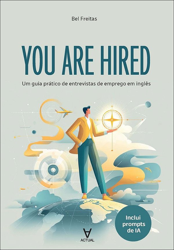 You are hired: um guia prático de entrevistas de emprego em inglês