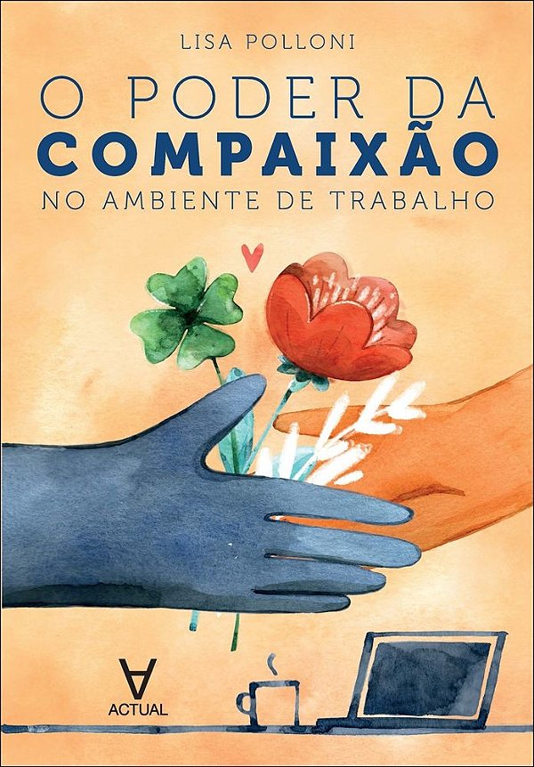 O poder da compaixão no ambiente de trabalho