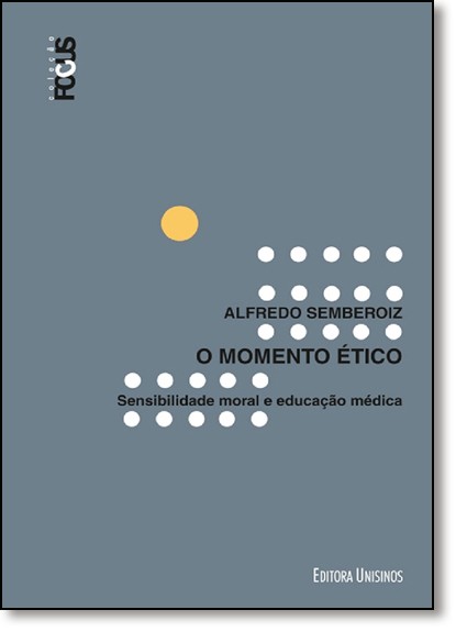 O Momento Etico - Sensibilidade Moral E Educacao Medica