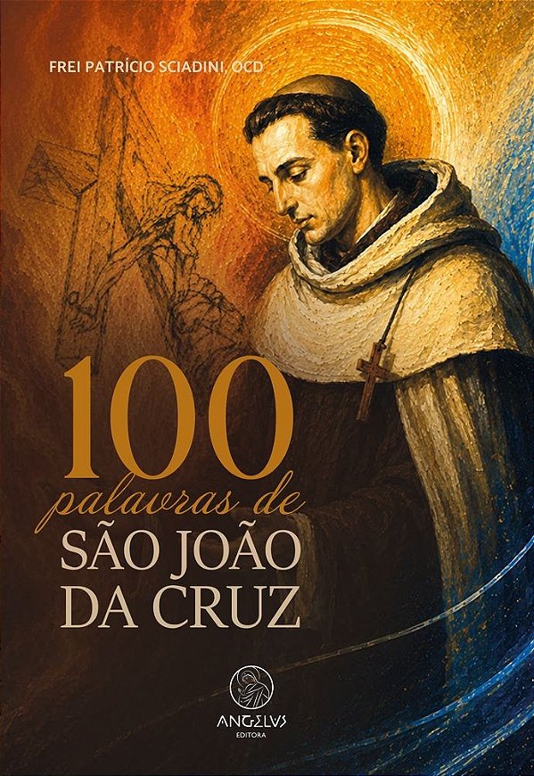 100 palavras de São João da Cruz (Volume 1)