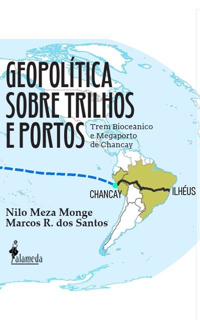 Geopolítica sobre trilhos e portos: Trem Bioceânico de Chancay