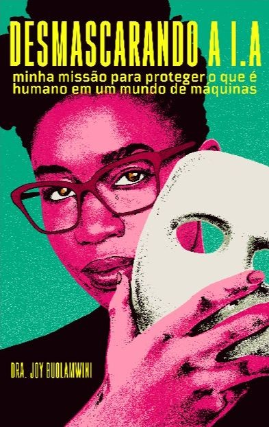 Desmascarando a I.A: minha missão para proteger o que é humano em um mundo de máquinas