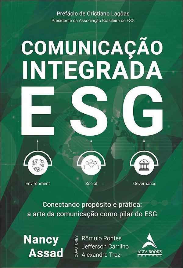 Comunicação integrada ESG: conectando propósito e prática: a arte da comunicação como pilar do ESG