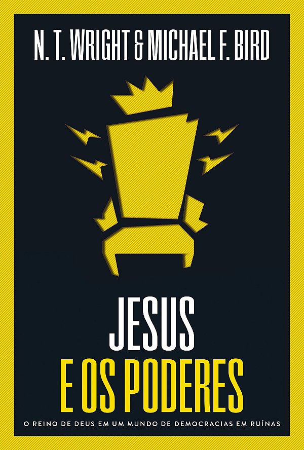 Jesus e os poderes: O reino de Deus em um mundo de democracias em ruínas