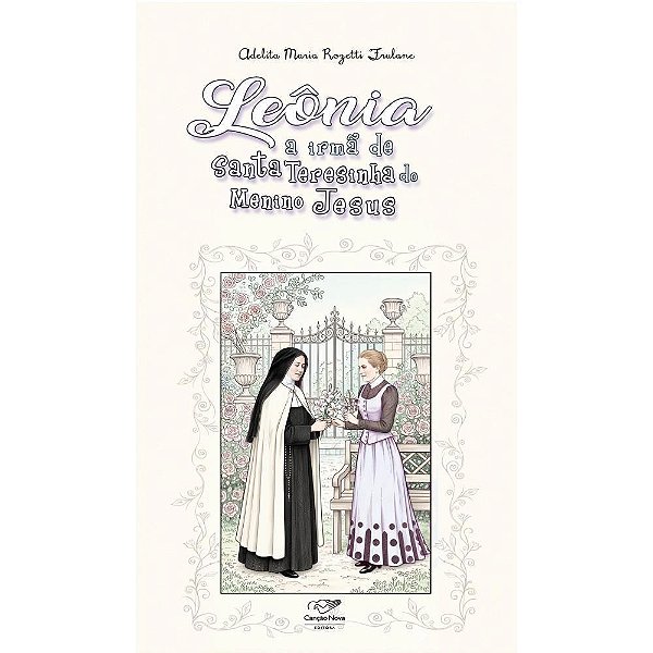 Leônia: A Irmã De Santa Teresinha Do Menino Jesus
