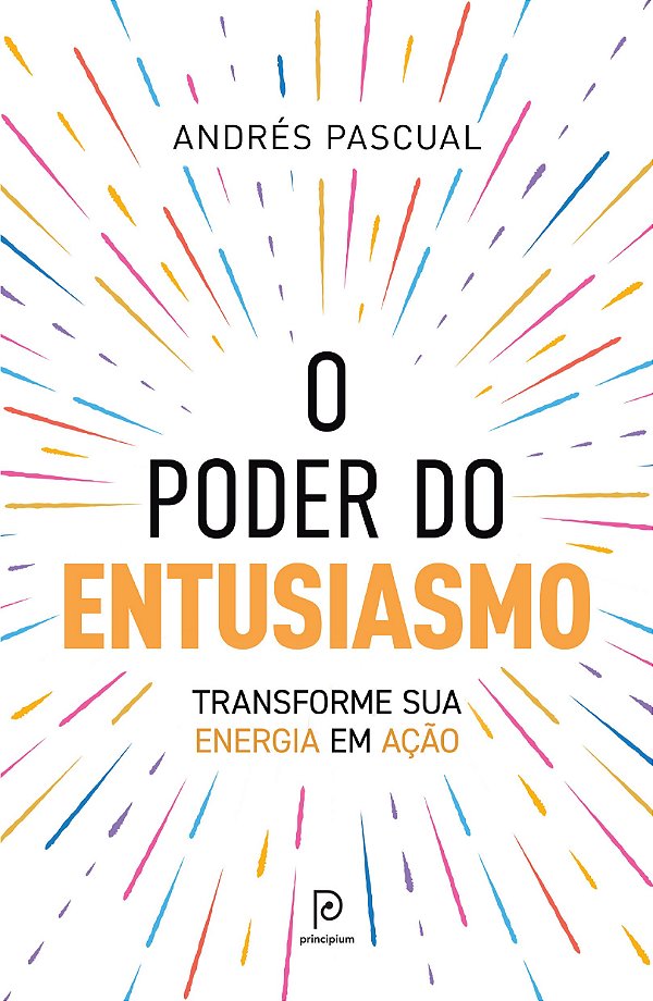O poder do entusiasmo: Desperte a energia do sucesso e mude sua vida