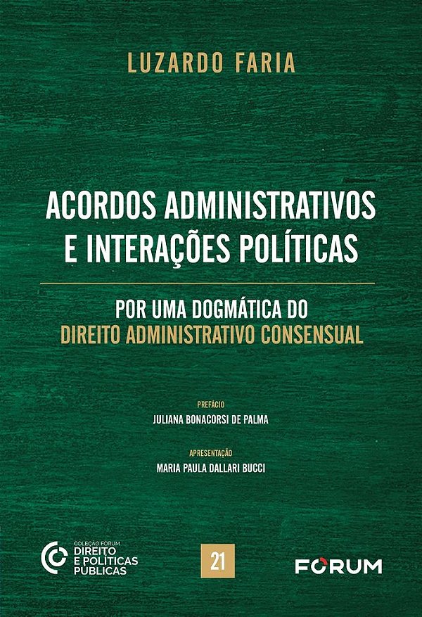 Acordos administrativos e interações políticas: por uma dogmática do direito administrativo consensual