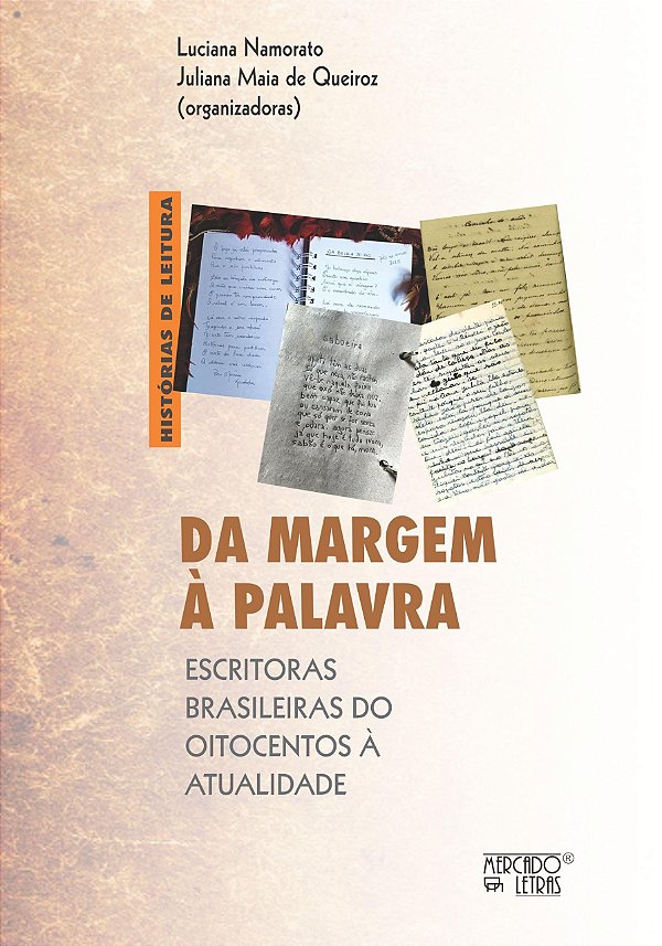 Da Margem À Palavra - Escritoras Brasileiras Do Oitocentos À Atualidade