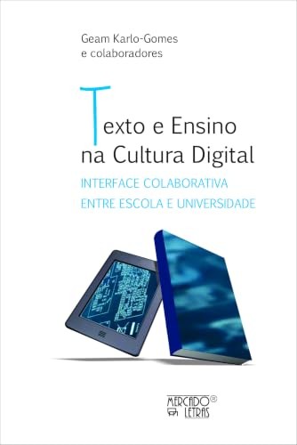 Texto E Ensino Na Cultura Digital - Interface Colaborativa Entre Escola E Universidade
