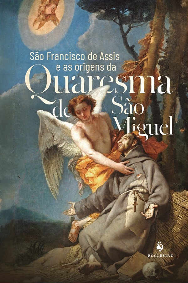São Francisco de Assis e as origens da Quaresma de São Miguel
