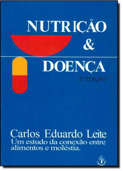 Nutricao E Doenca - A Conexao Entre Alimentos E Molestias - 2