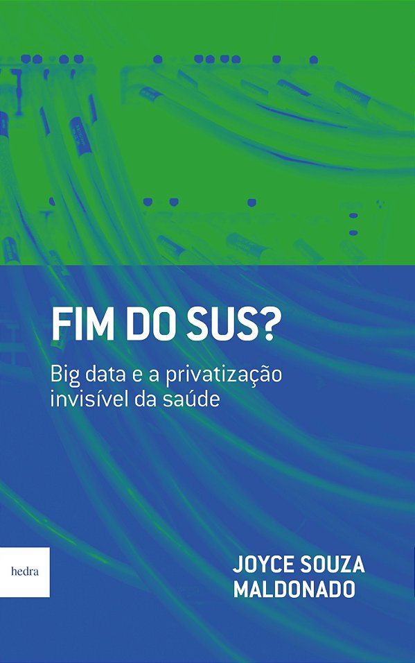 Fim do SUS?: Big data e a privatização invisível da saúde (Volume 1)