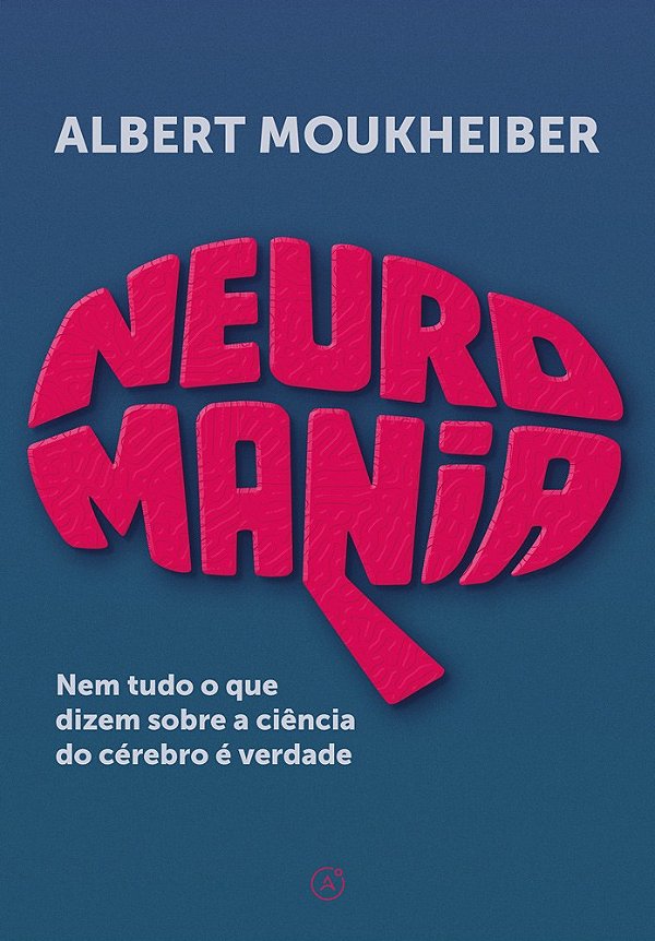 Neuromania: Nem tudo o que dizem sobre a ciência do cérebro é verdade