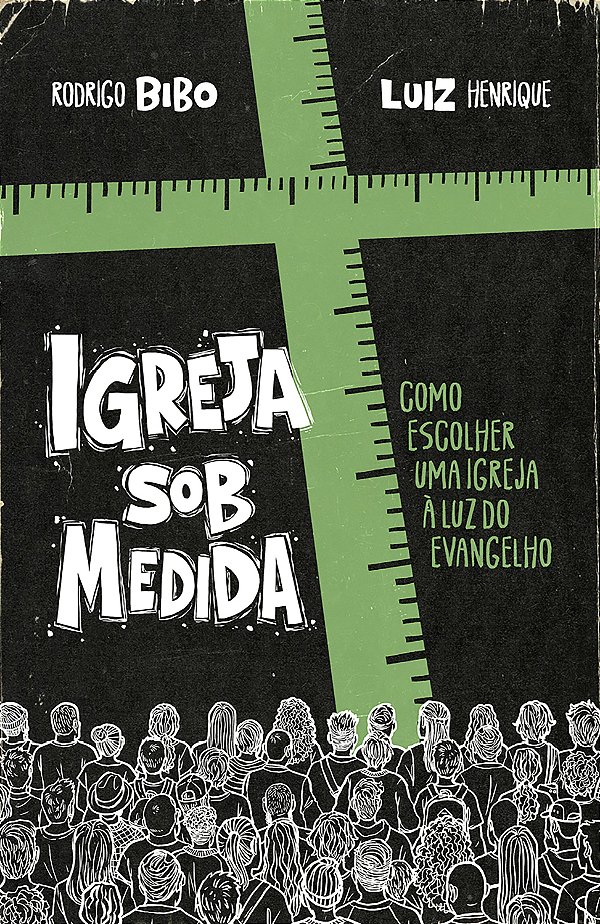Igreja sob medida – Como escolher uma igreja à luz do Evangelho