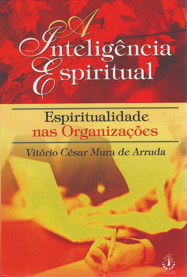 A Inteligência Espiritual: Espiritualidade Nas Organizações