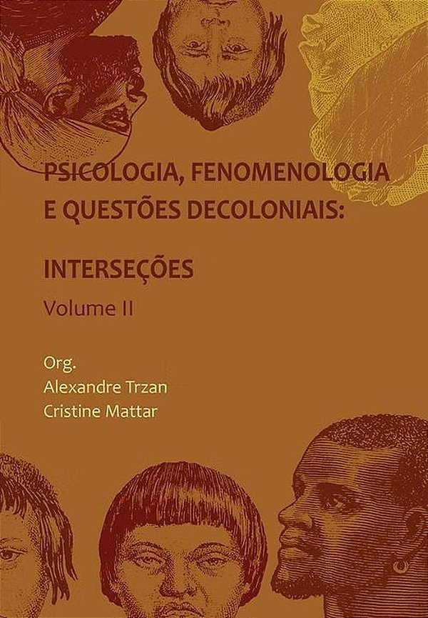 Psicologia, Fenomenologia E Questoes Decoloniais Volume 2